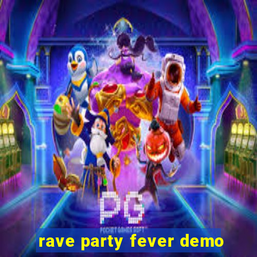 rave party fever demo